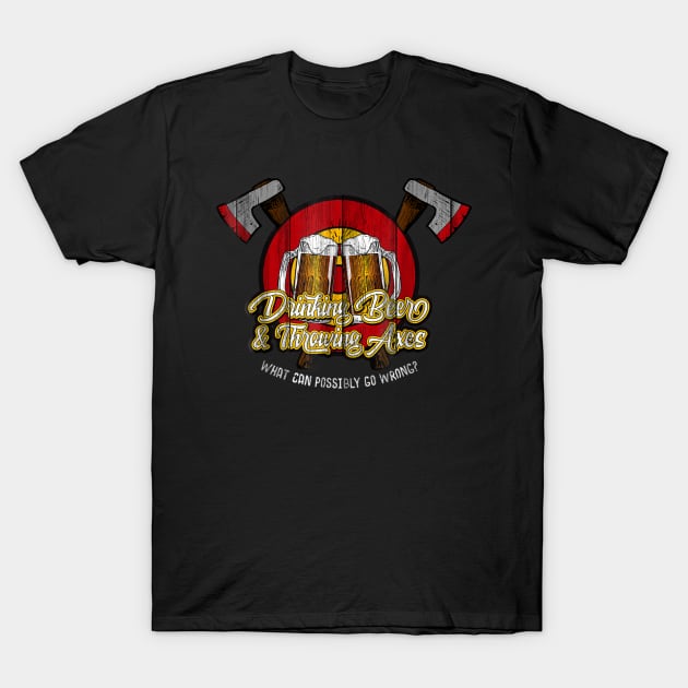 Axe Throwing drinking beer what can go wrong T-Shirt by nellieuyangela